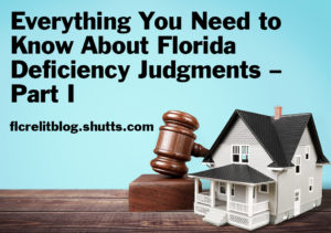 Everything You Need To Know About Florida Deficiency Judgments &ndash; Part I