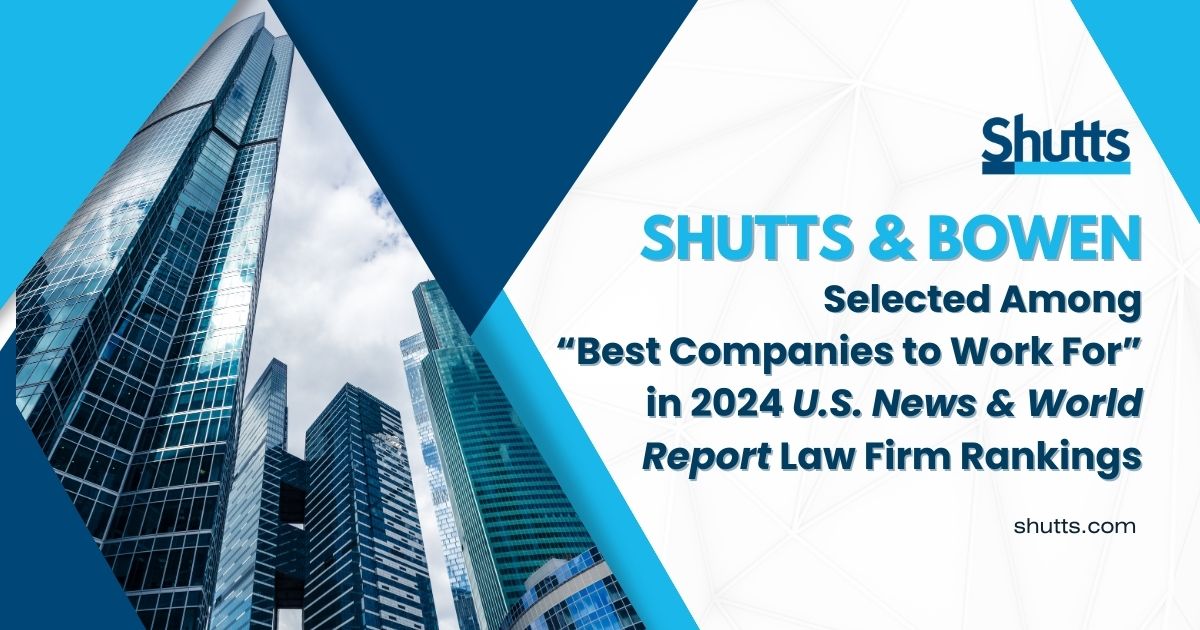 Shutts & Bowen Selected Among &ldquo;Best Companies to Work For&rdquo; in 2024 U.S. News & World Report Law Firm Rankings