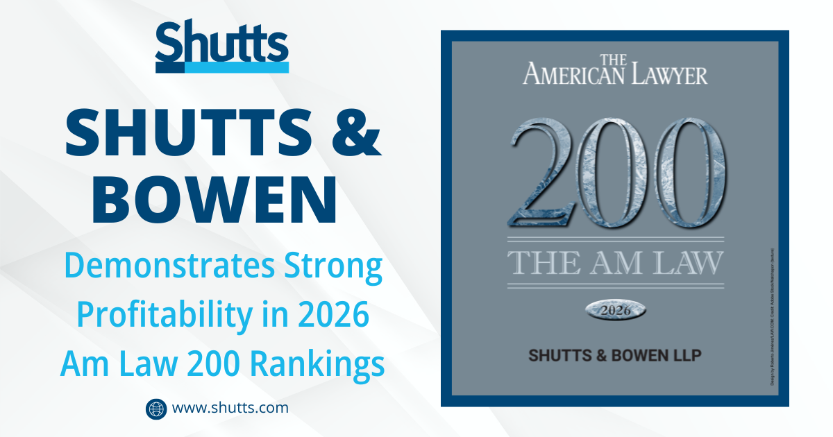 Shutts & Bowen Demonstrates Strong Profitability in 2026 Am Law 200 Rankings Shutts & Bowen Demonstrates Strong Profitability in 2026 Am Law 200 Rankings