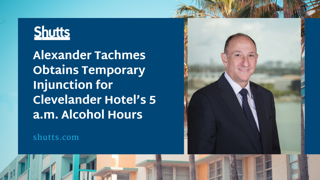 Alexander Tachmes Obtains Temporary Injunction for Clevelander Hotel&rsquo;s 5 a.m. Alcohol Hours