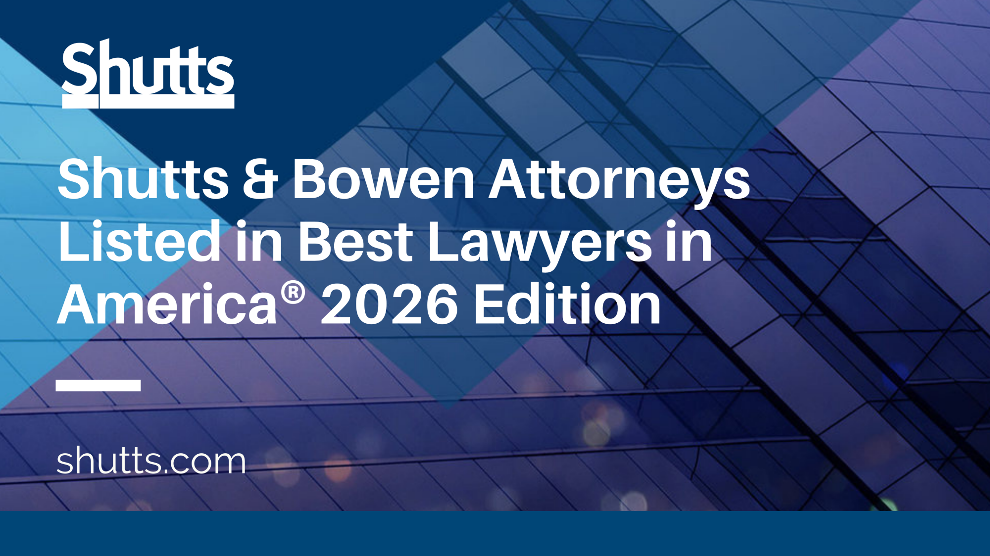 Shutts & Bowen Attorneys Listed in Best Lawyers in America® 2026 Edition Shutts & Bowen Attorneys Listed in Best Lawyers in America® 2026 Edition