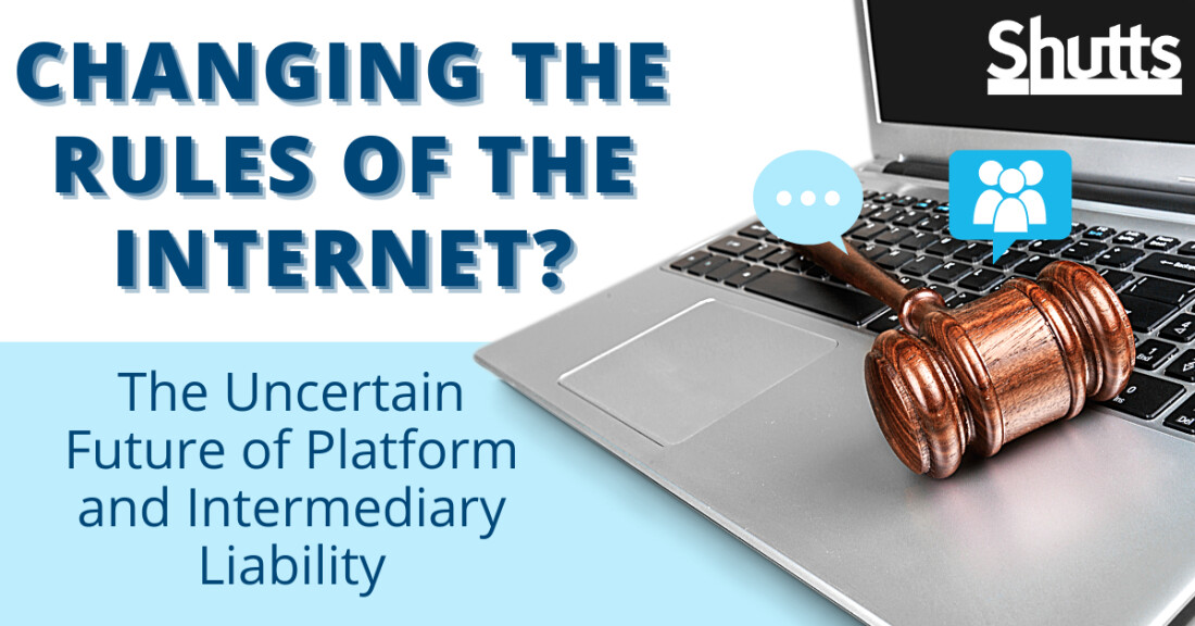Changing the Rules of the Internet? The Uncertain Future of Platform and Intermediary Liability Changing the Rules of the Internet? The Uncertain Future of Platform and Intermediary Liability