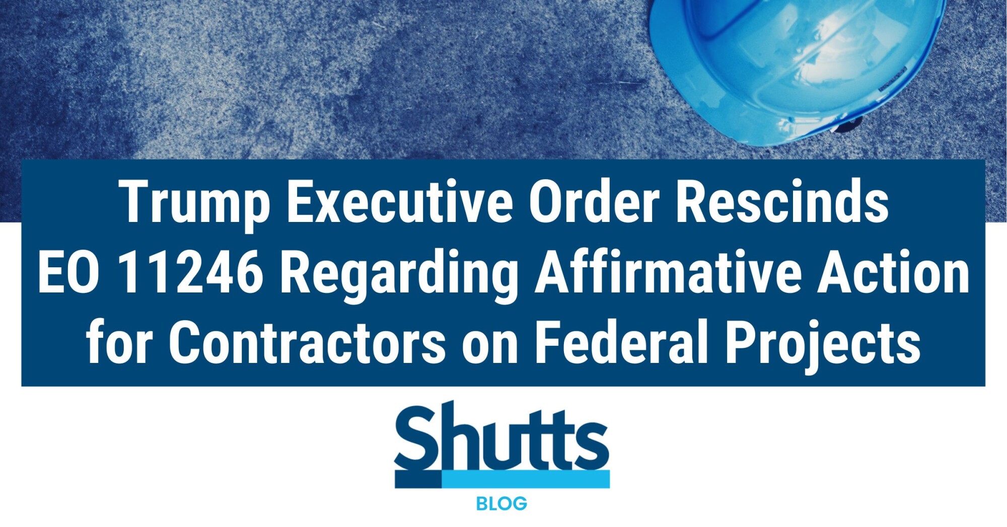 Trump Executive Order Rescinds EO 11246 Regarding Affirmative Action for Contractors on Federal Projects Trump Executive Order Rescinds EO 11246 Regarding Affirmative Action for Contractors on Federal Projects