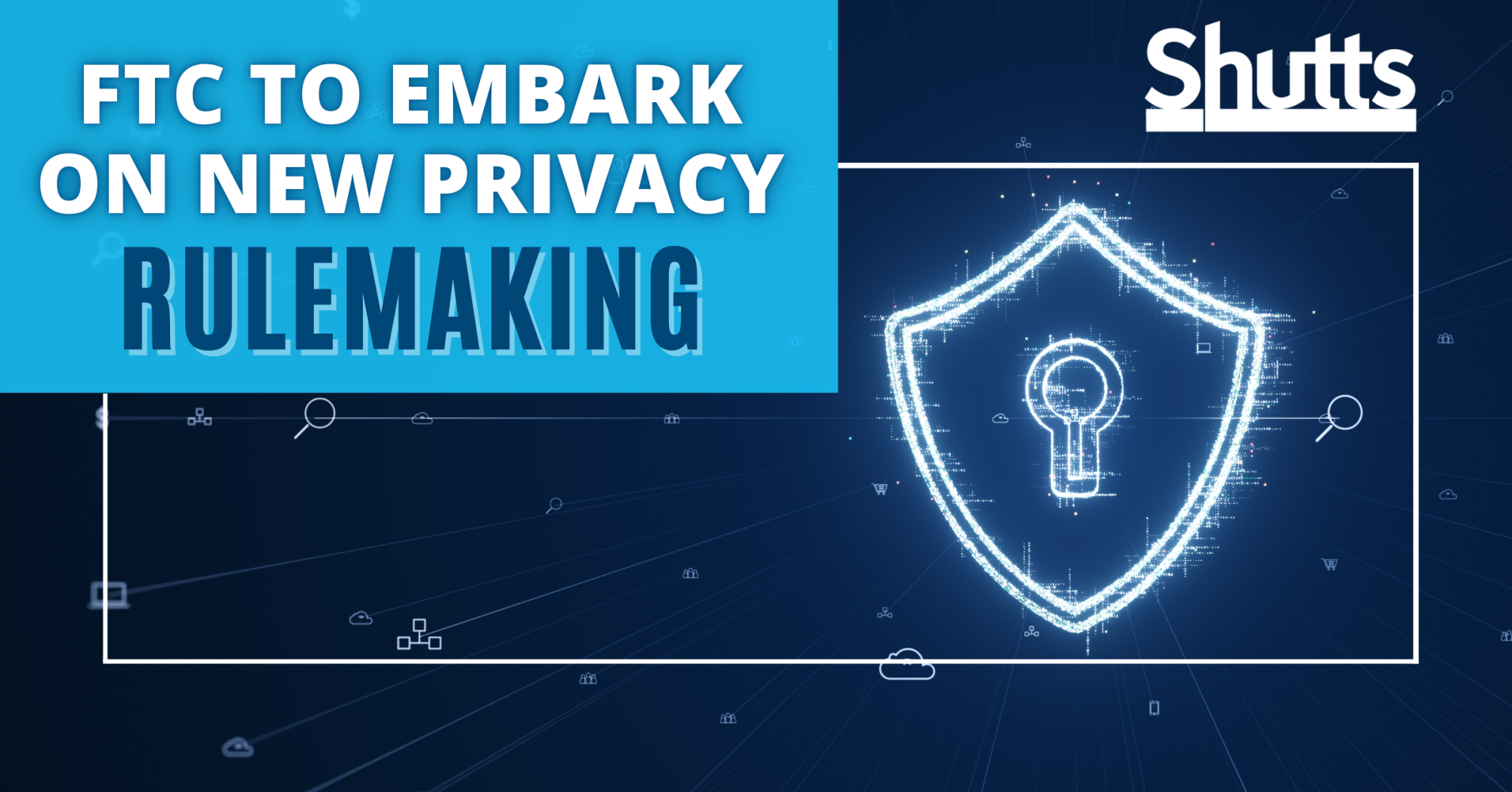 FTC to Embark on New Privacy Rulemaking FTC to Embark on New Privacy Rulemaking