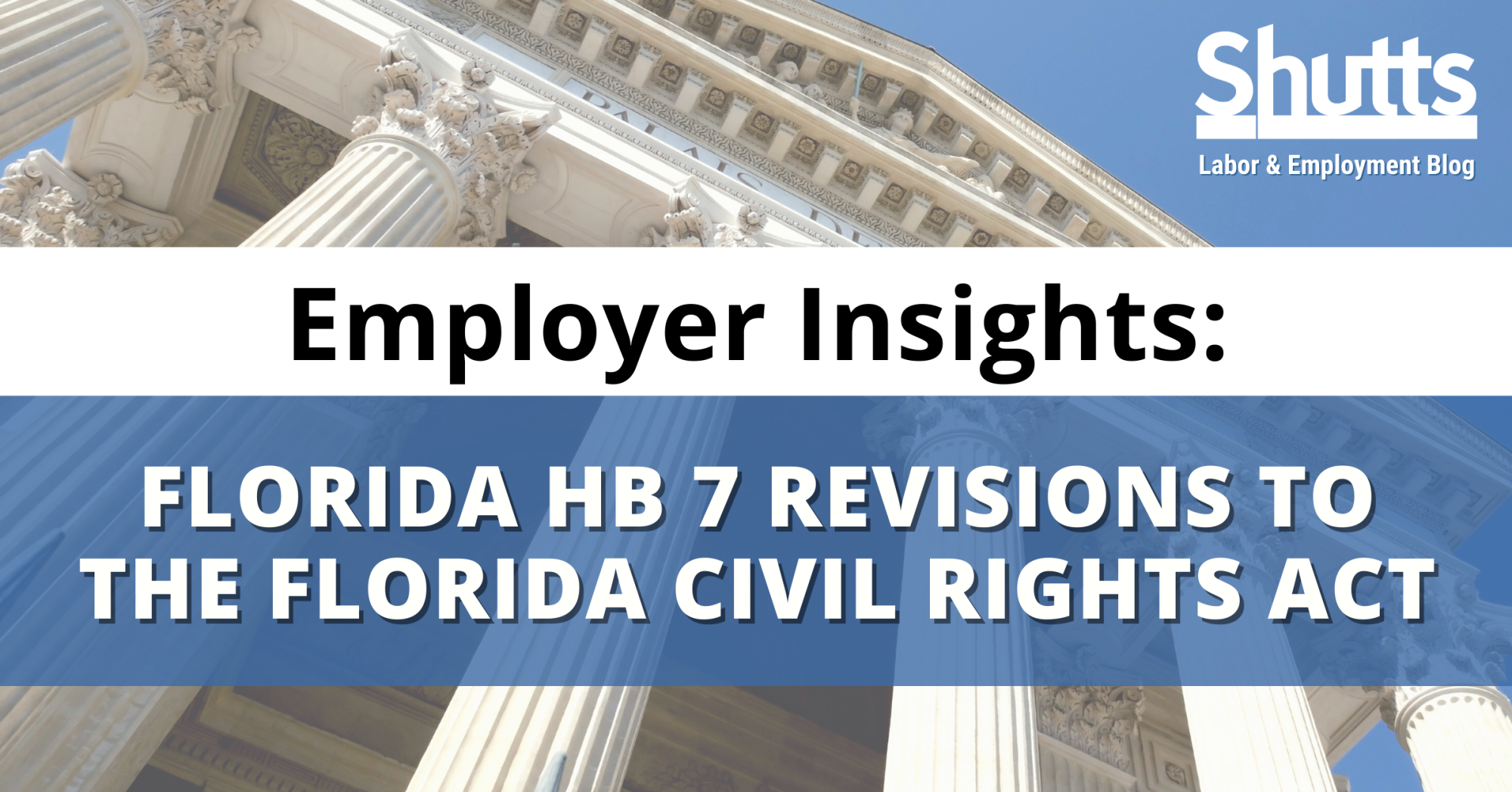Employer Insights: Florida HB 7 Revisions to the Florida Civil Rights Act Employer Insights: Florida HB 7 Revisions to the Florida Civil Rights Act