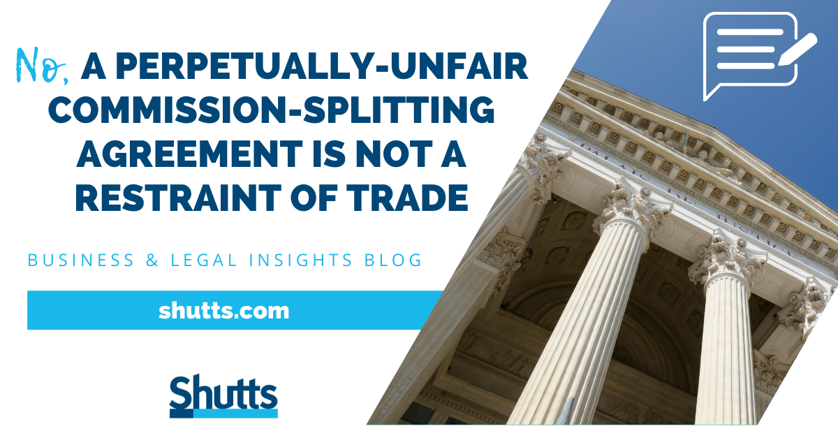 No, A Perpetually-Unfair Commission-Splitting Agreement Is Not A Restraint Of Trade No, A Perpetually-Unfair Commission-Splitting Agreement Is Not A Restraint Of Trade