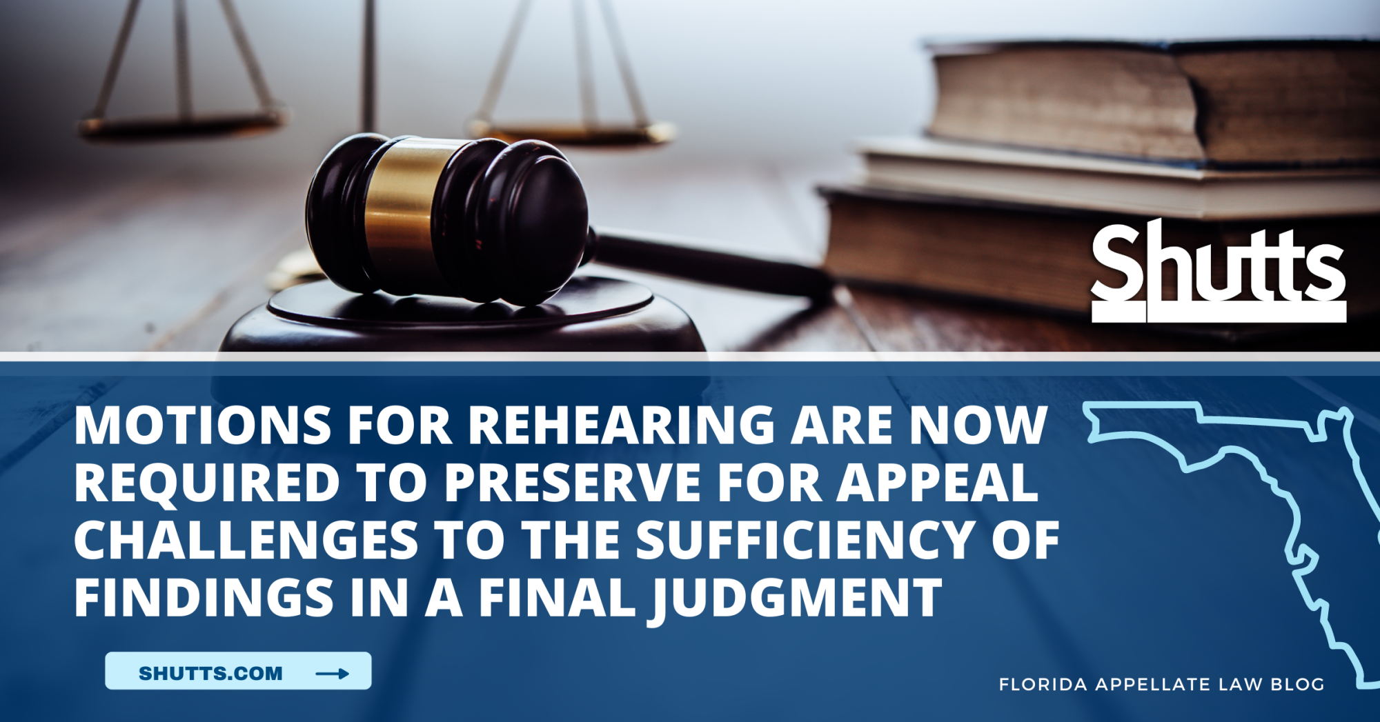 Motions for Rehearing Are Now Required to Preserve for Appeal Challenges to the Sufficiency of Findings in a Final Judgment Motions for Rehearing Are Now Required to Preserve for Appeal Challenges to the Sufficiency of Findings in a Final Judgment