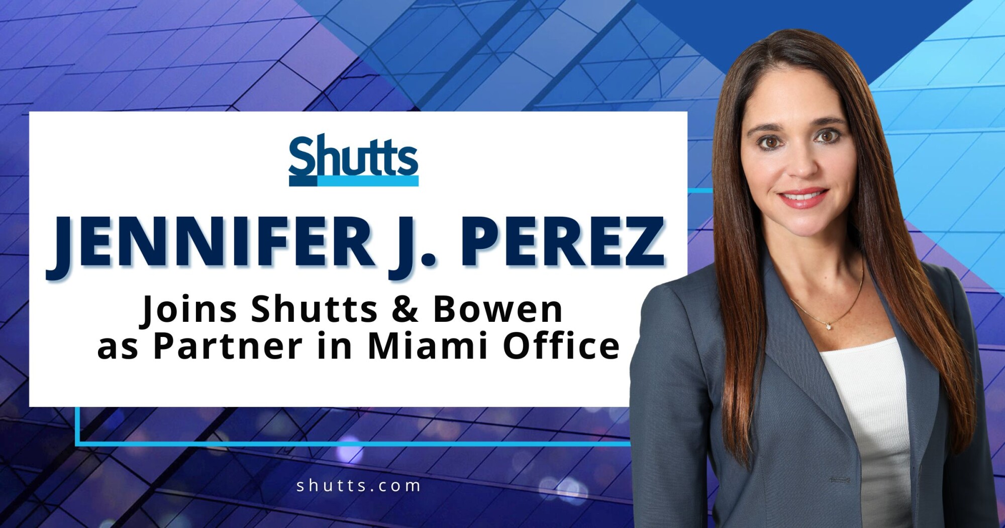 Jennifer J. Perez Joins Shutts & Bowen as Partner in Miami Office Jennifer J. Perez Joins Shutts & Bowen as Partner in Miami Office