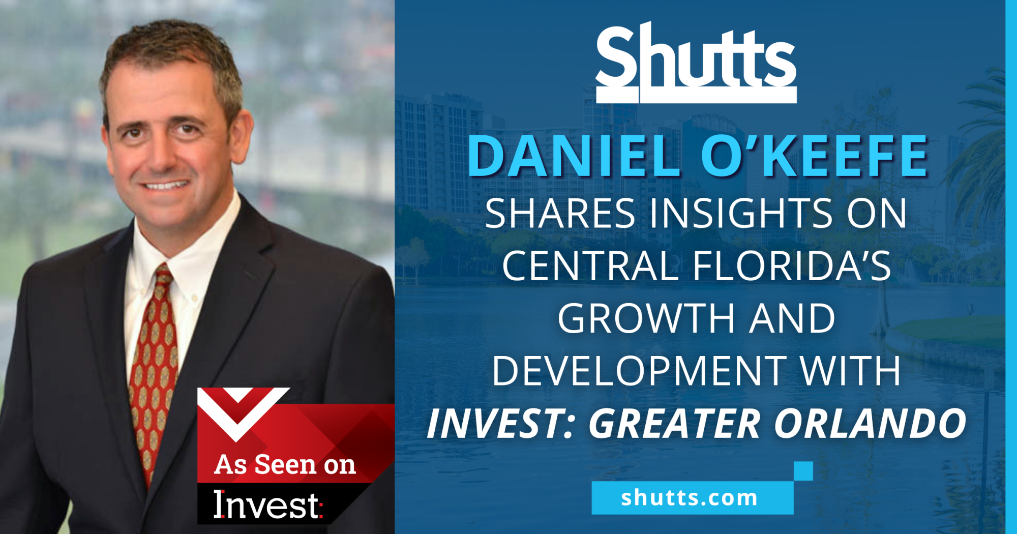 Daniel O&rsquo;Keefe Shares Insights on Central Florida&rsquo;s Growth and Development with Invest: Greater Orlando