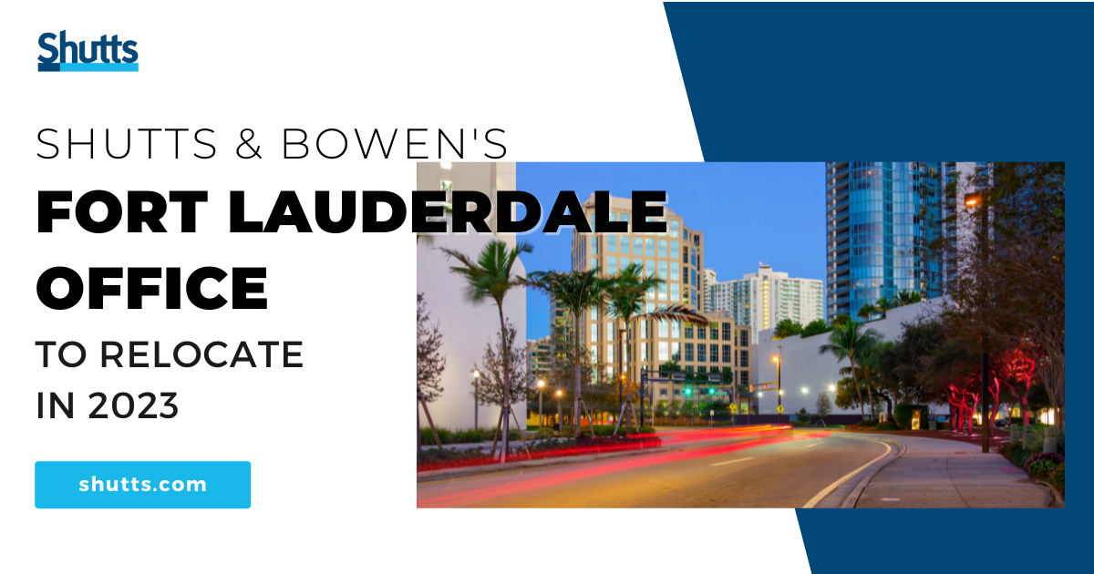 Shutts & Bowen&rsquo;s Fort Lauderdale Office to Relocate in 2023