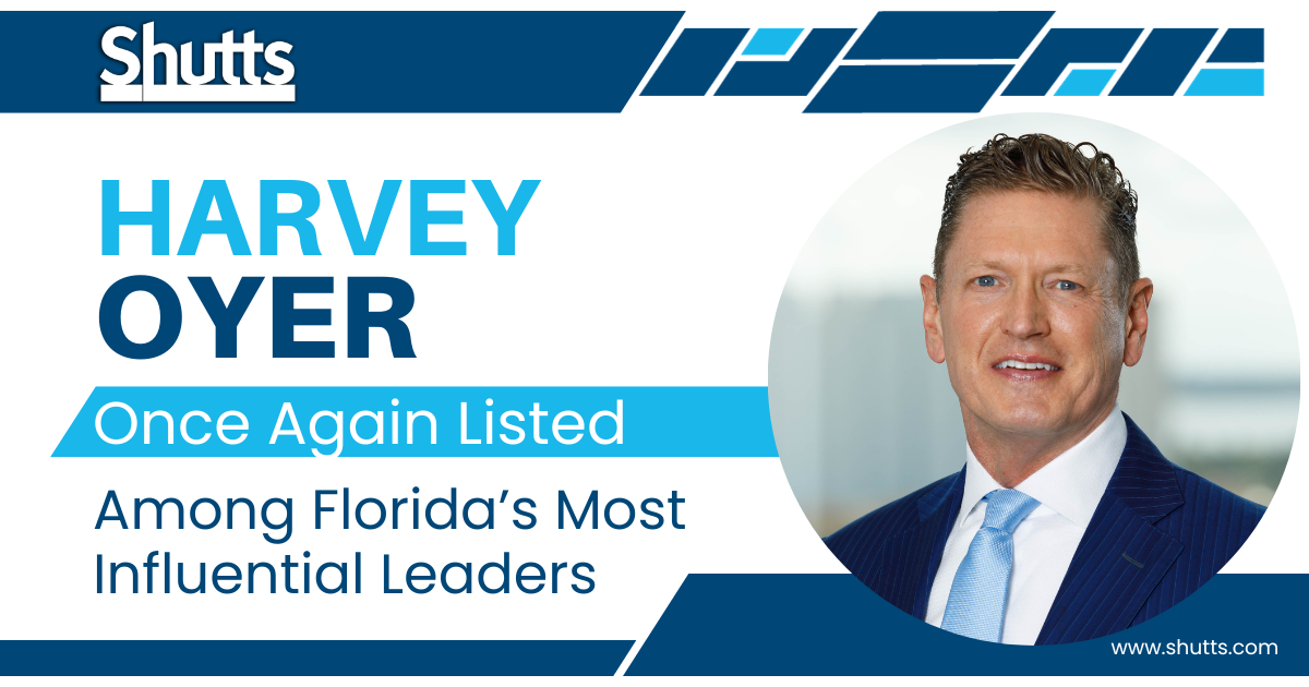 Harvey Oyer Once Again Listed Among Florida&rsquo;s Most Influential Leaders