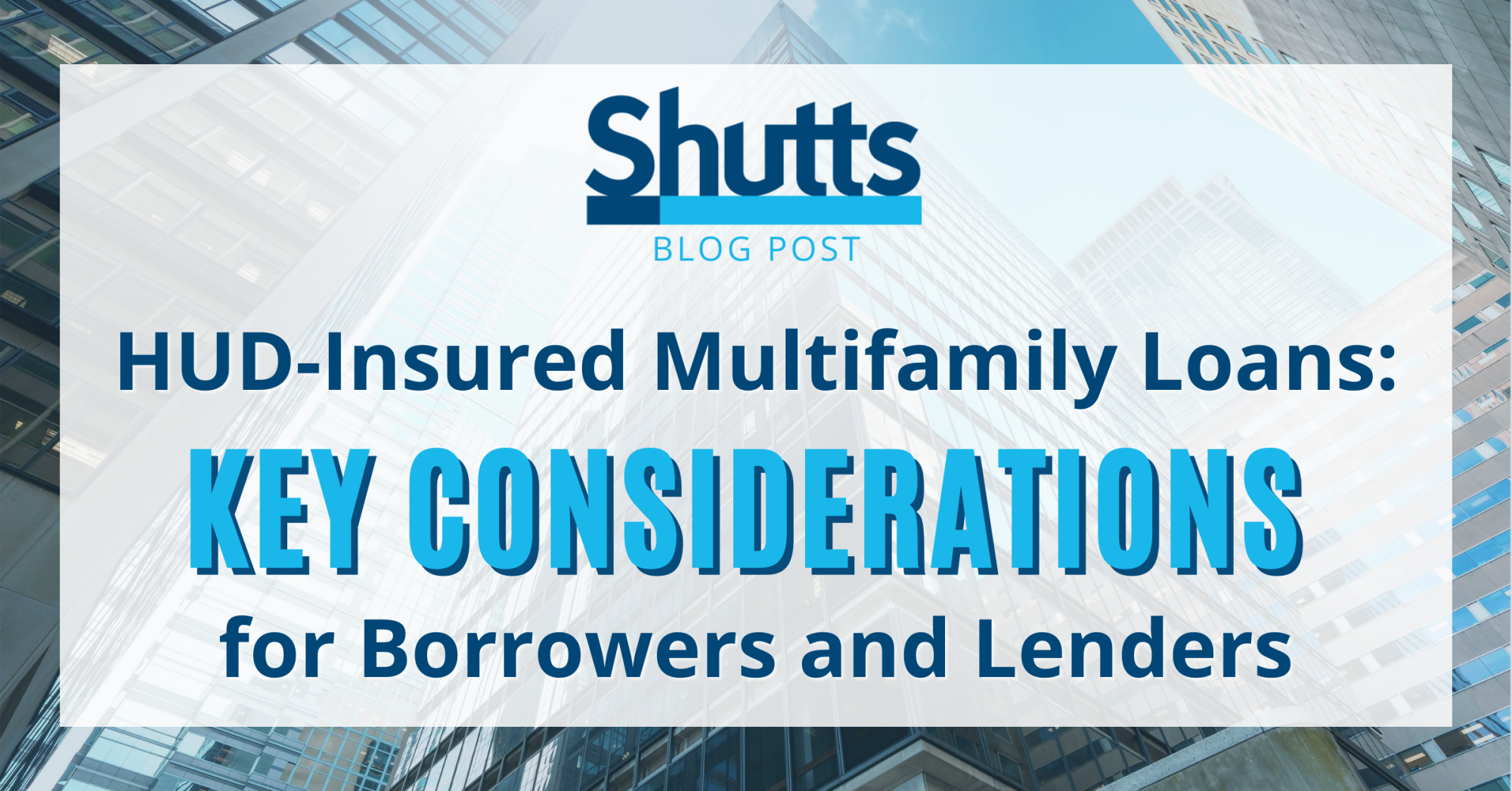 HUD-Insured Multifamily Loans: Key Considerations for Borrowers and Lenders HUD-Insured Multifamily Loans: Key Considerations for Borrowers and Lenders