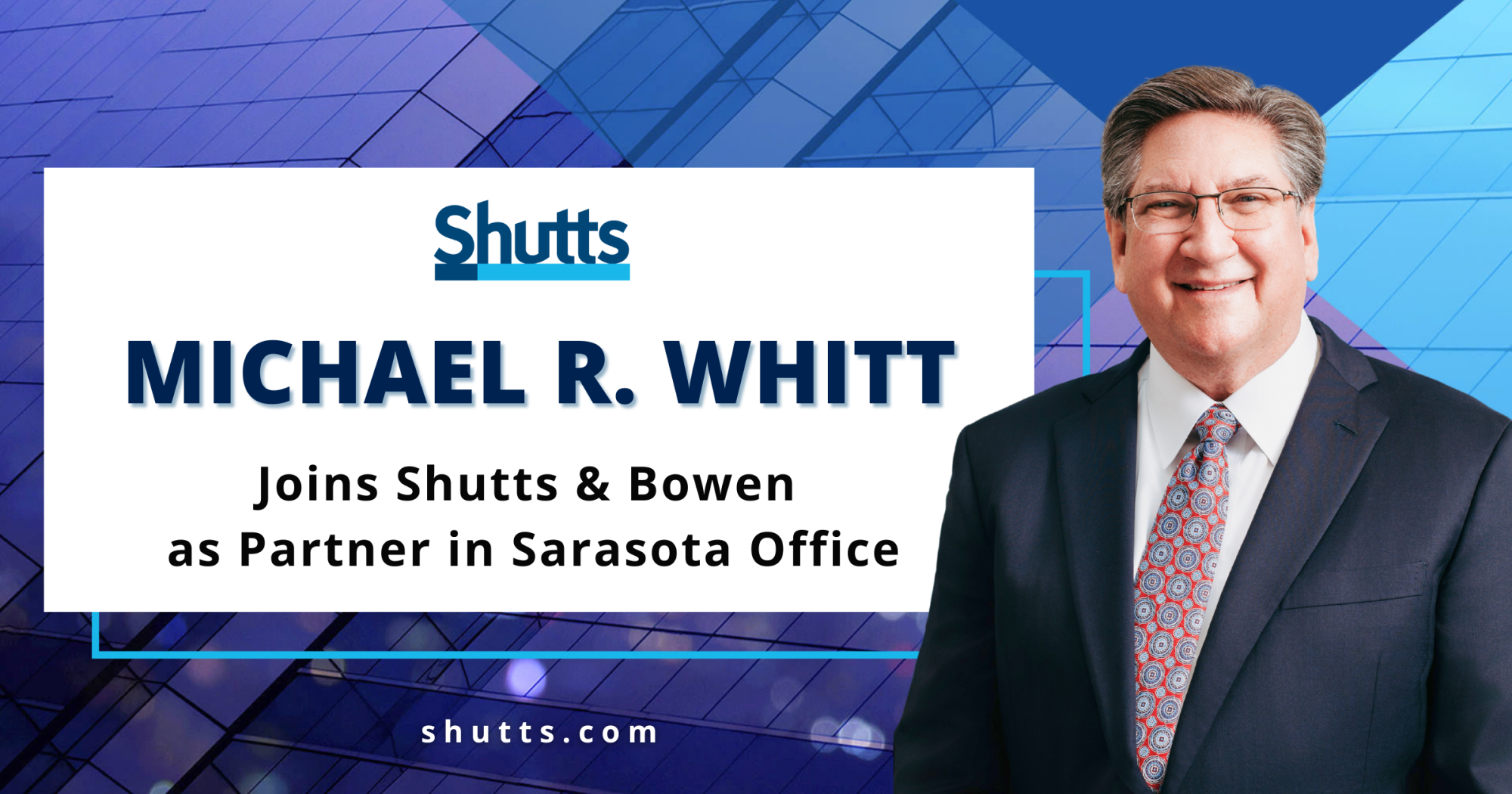 Michael R. Whitt Joins Shutts & Bowen as Partner in Sarasota Office Michael R. Whitt Joins Shutts & Bowen as Partner in Sarasota Office