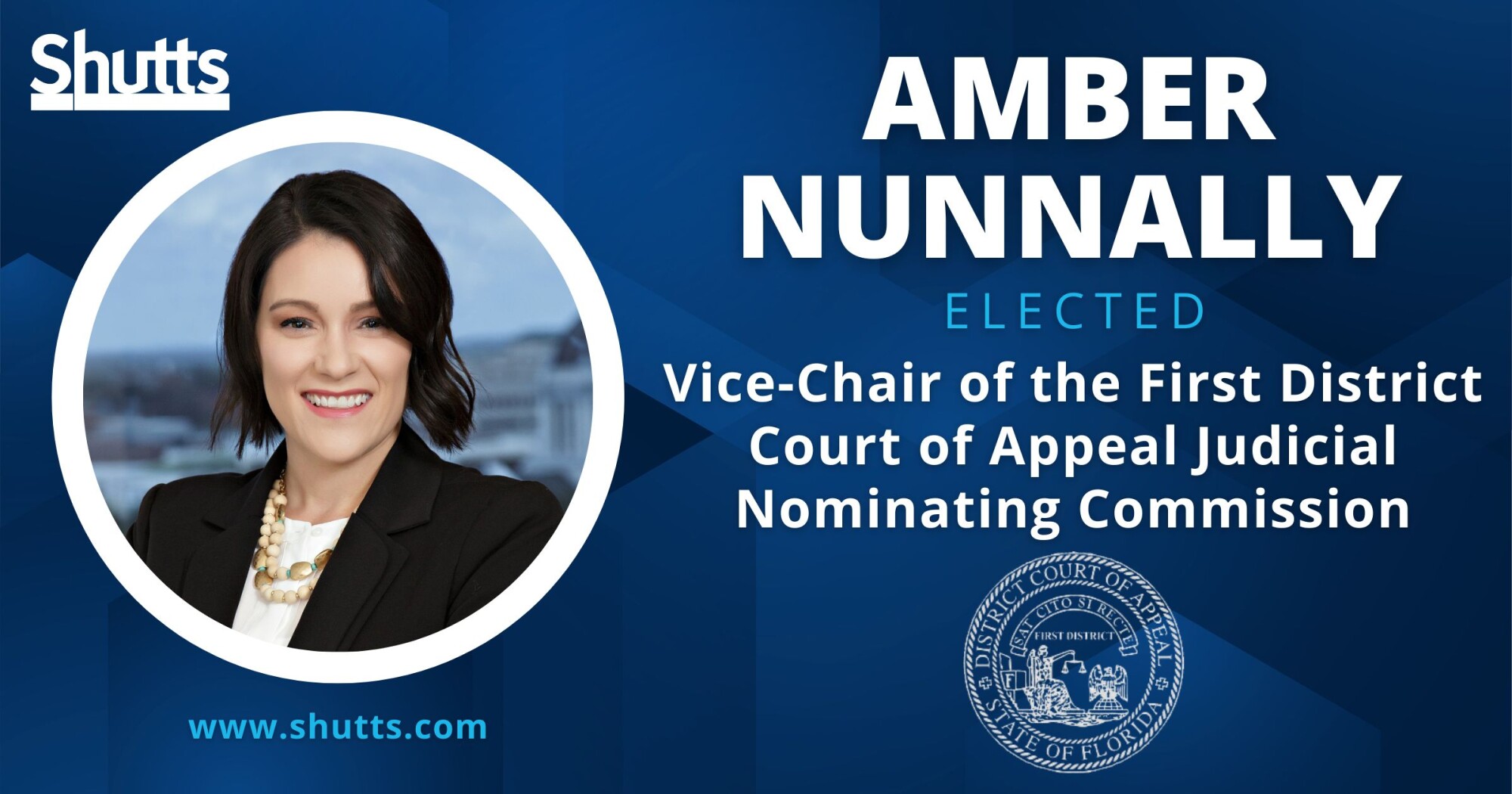 Shutts & Bowen Partner Amber Nunnally Elected Vice-Chair of the First District Court of Appeal Judicial Nominating Commission Shutts & Bowen Partner Amber Nunnally Elected Vice-Chair of the First District Court of Appeal Judicial Nominating Commission