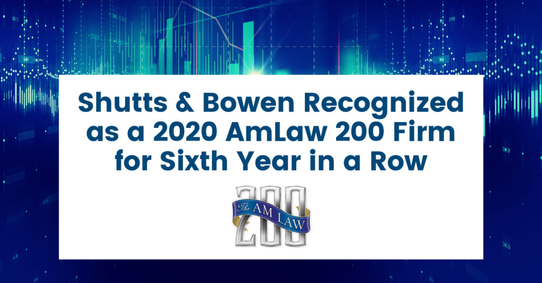 Shutts & Bowen Recognized as a 2020 AmLaw 200 Firm for Sixth Year in a Row Shutts & Bowen Recognized as a 2020 AmLaw 200 Firm for Sixth Year in a Row