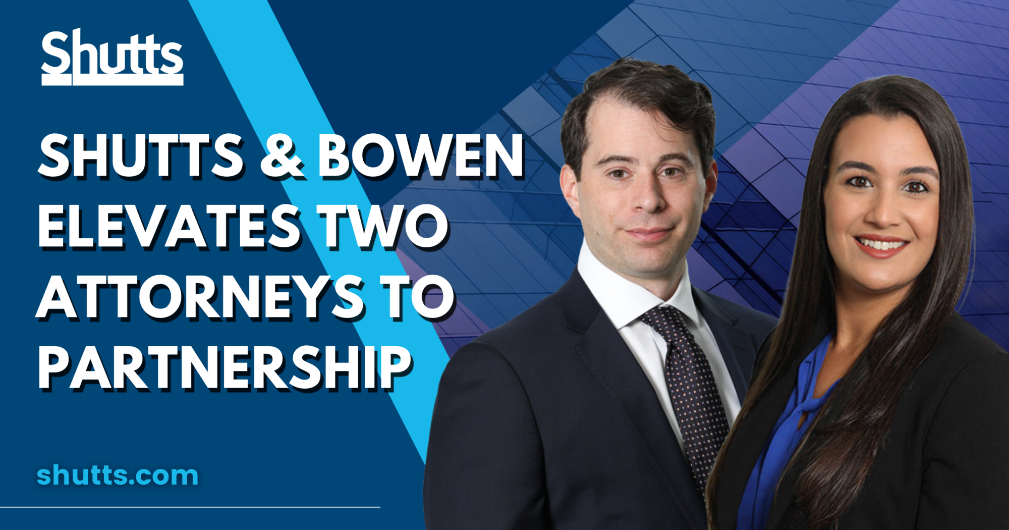 Shutts & Bowen Elevates Two Attorneys to Partnership in South Florida Shutts & Bowen Elevates Two Attorneys to Partnership in South Florida