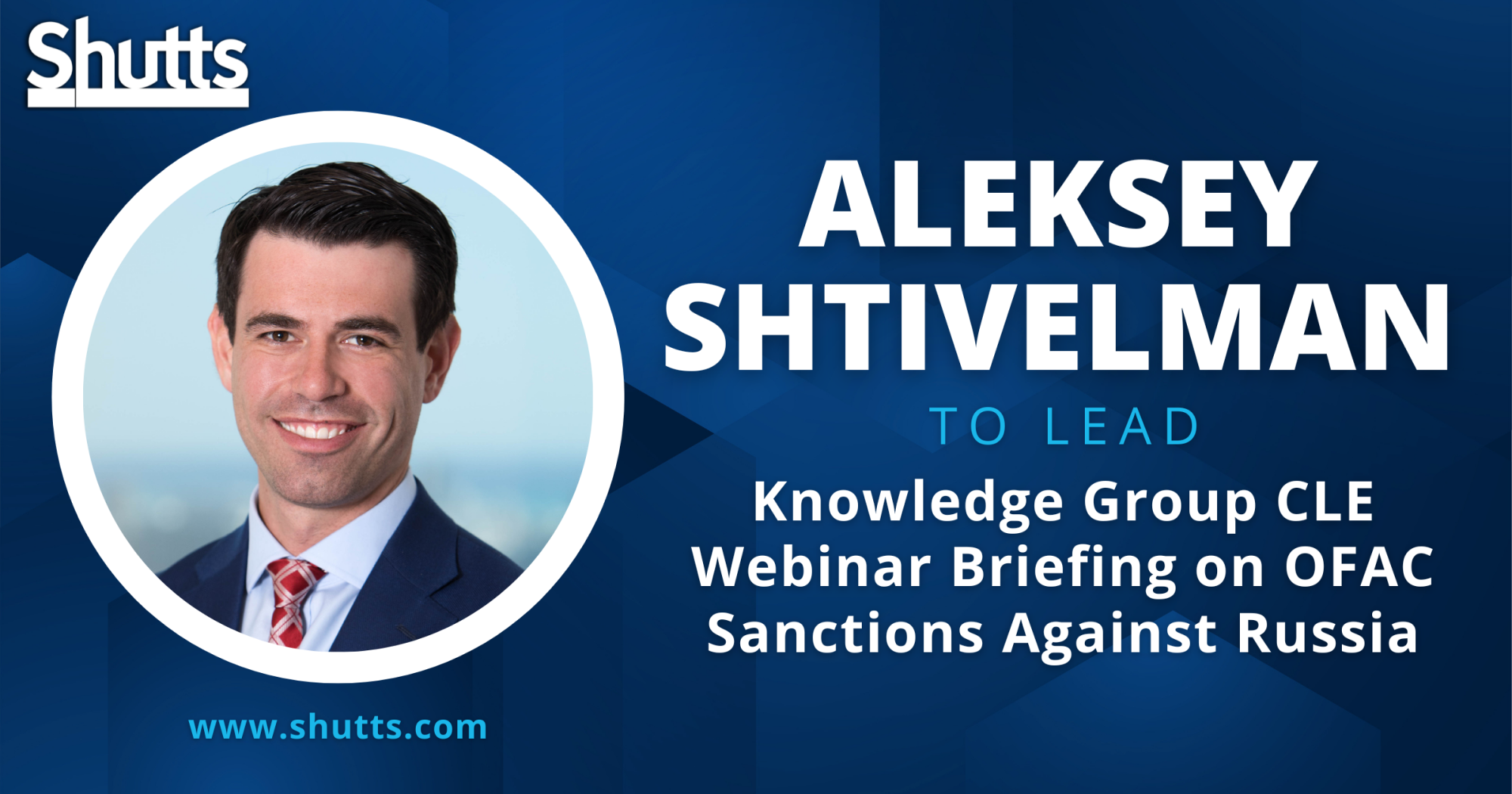 Aleksey Shtivelman to Lead Knowledge Group CLE Webinar Briefing on OFAC Sanctions Against  Russia