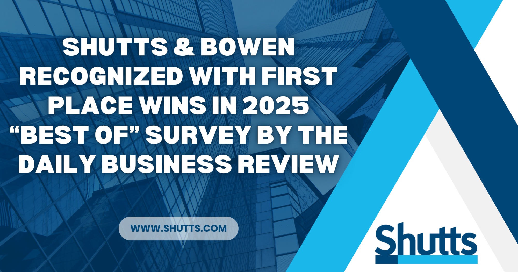 Shutts & Bowen Recognized with First Place Wins in 2025 “Best Of” Survey by the Daily Business Review Shutts & Bowen Recognized with First Place Wins in 2025 “Best Of” Survey by the Daily Business Review
