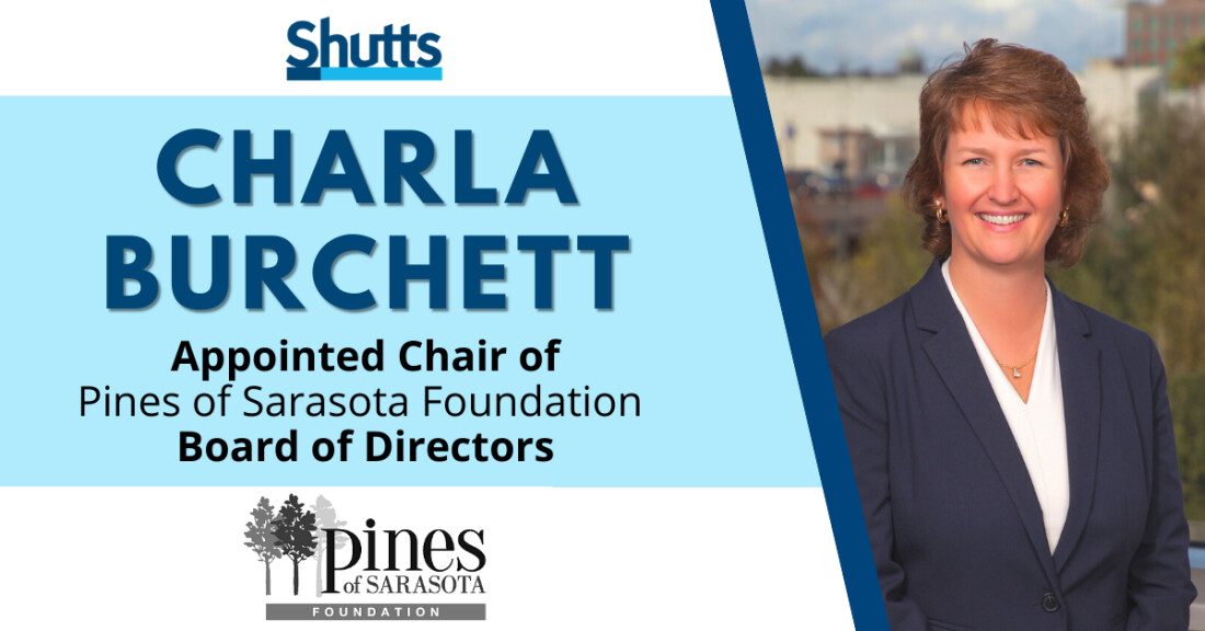 Charla Burchett Appointed Chair of Pines of Sarasota Foundation Board of Directors Charla Burchett Appointed Chair of Pines of Sarasota Foundation Board of Directors