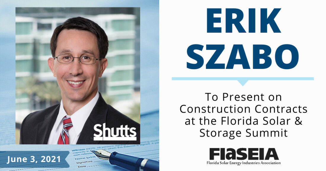 Erik Szabo to Present on Construction Contracts at the Florida Solar & Storage Summit Erik Szabo to Present on Construction Contracts at the Florida Solar & Storage Summit