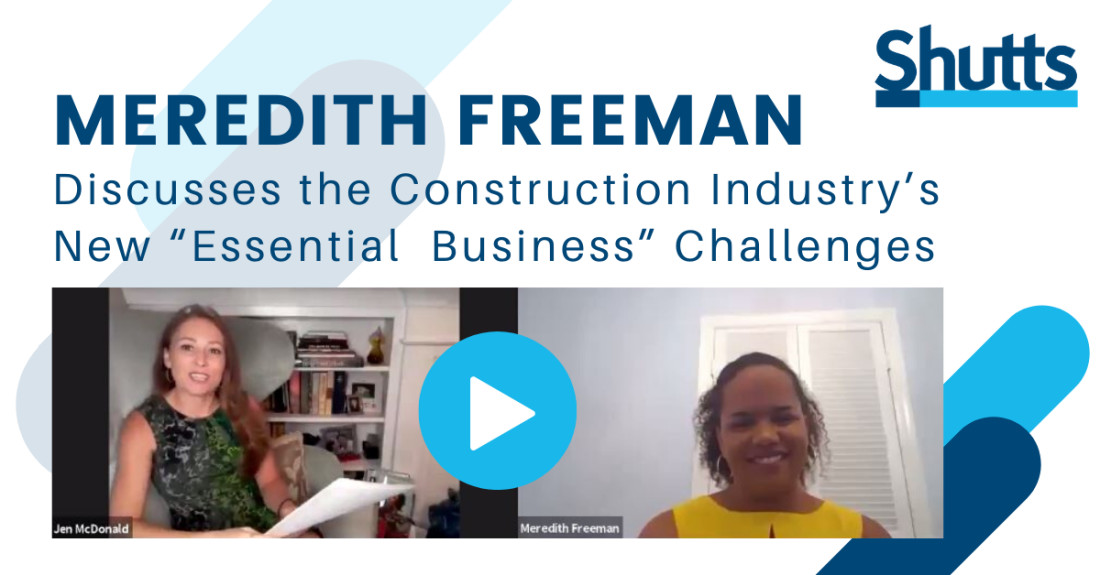Meredith Freeman Discusses the Construction Industry&rsquo;s New &ldquo;Essential Business&rdquo; Challenges