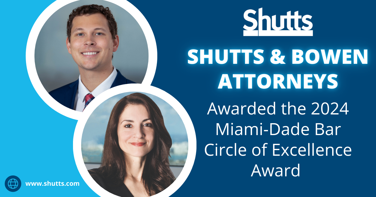 Shutts & Bowen Attorneys Awarded the 2024 Miami-Dade Bar Circle of Excellence Award Shutts & Bowen Attorneys Awarded the 2024 Miami-Dade Bar Circle of Excellence Award