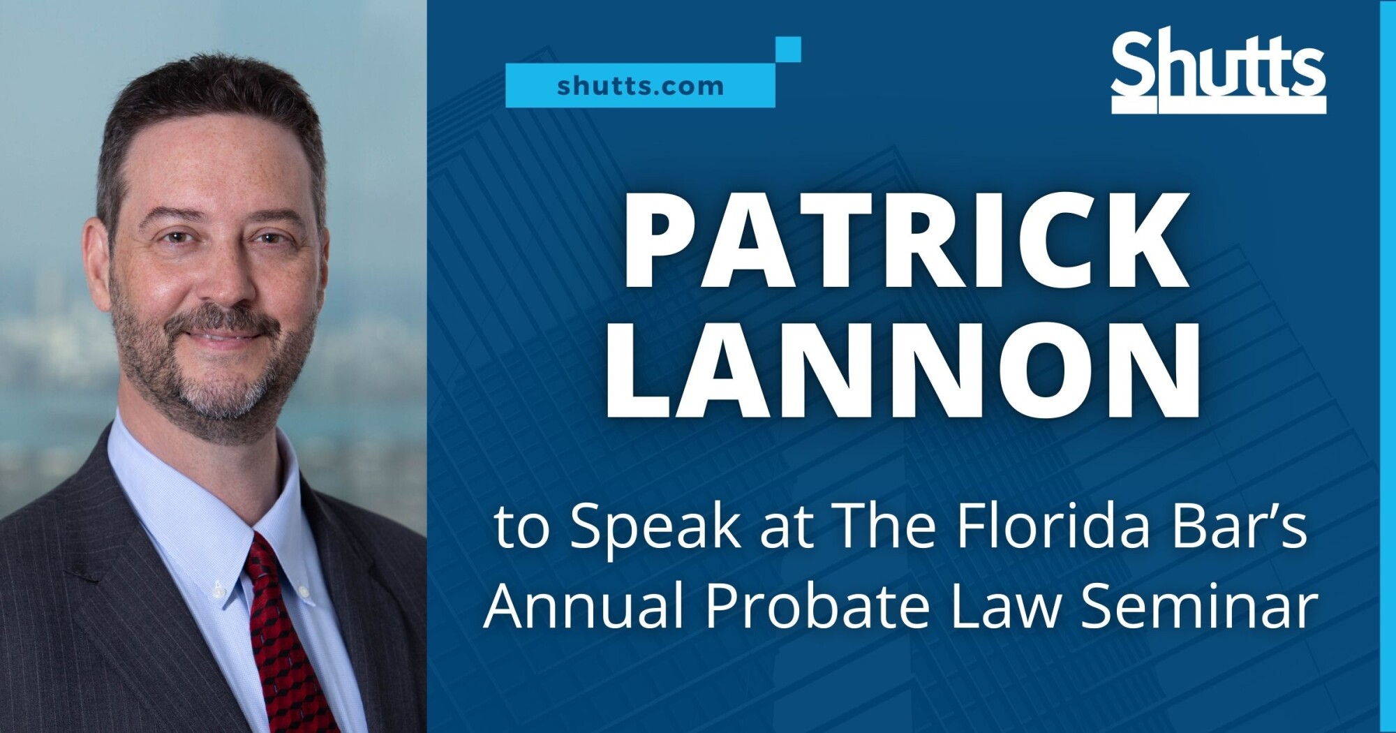 Patrick Lannon to Speak at The Florida Bar&rsquo;s Annual Probate Law Seminar 
