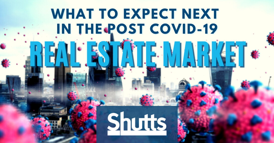 What to Expect Next in the Post COVID-19 Real Estate Market What to Expect Next in the Post COVID-19 Real Estate Market