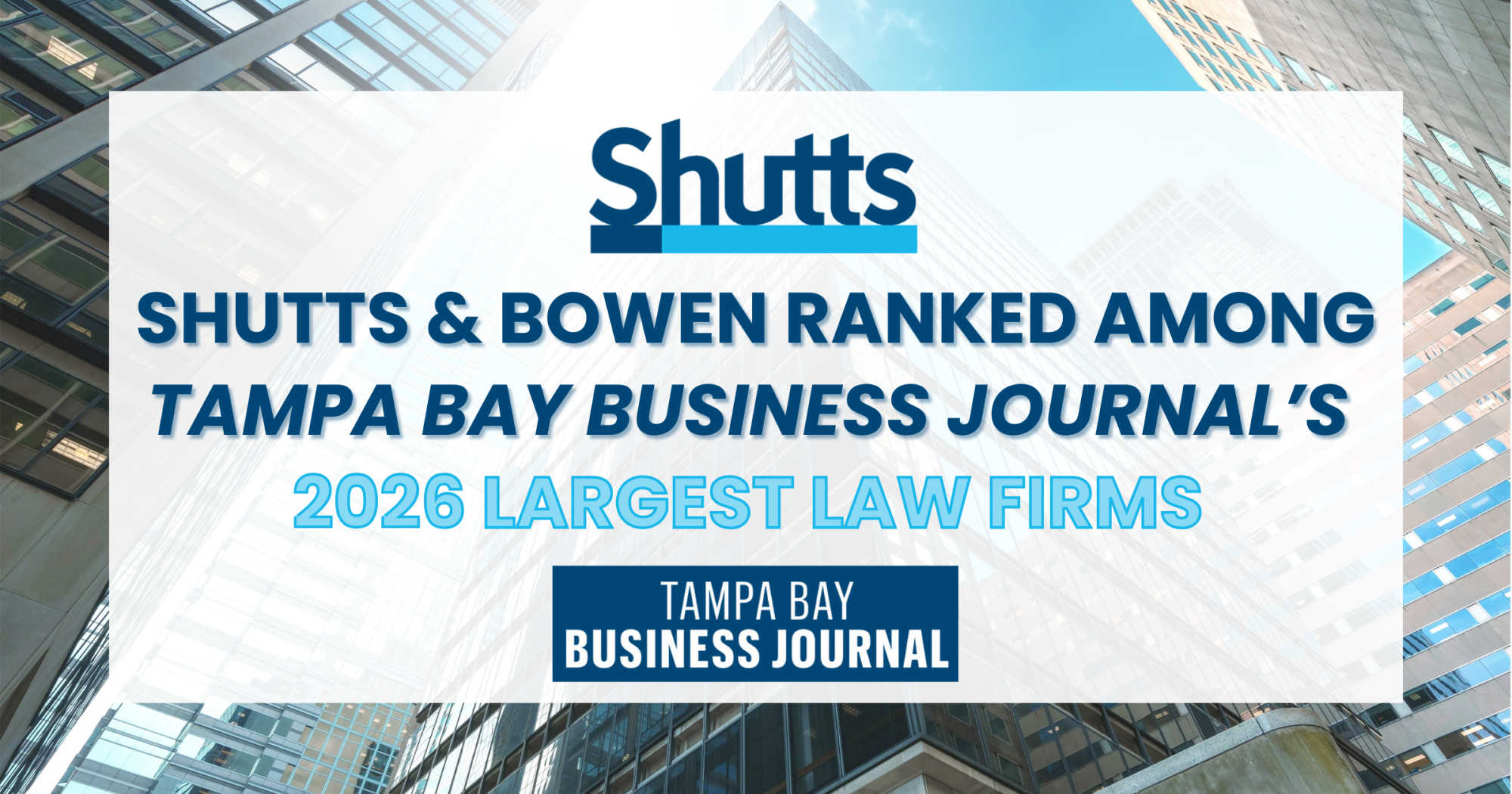 Shutts & Bowen Ranked Among Tampa Bay Business Journal’s 2026 Largest Law Firms Shutts & Bowen Ranked Among Tampa Bay Business Journal’s 2026 Largest Law Firms