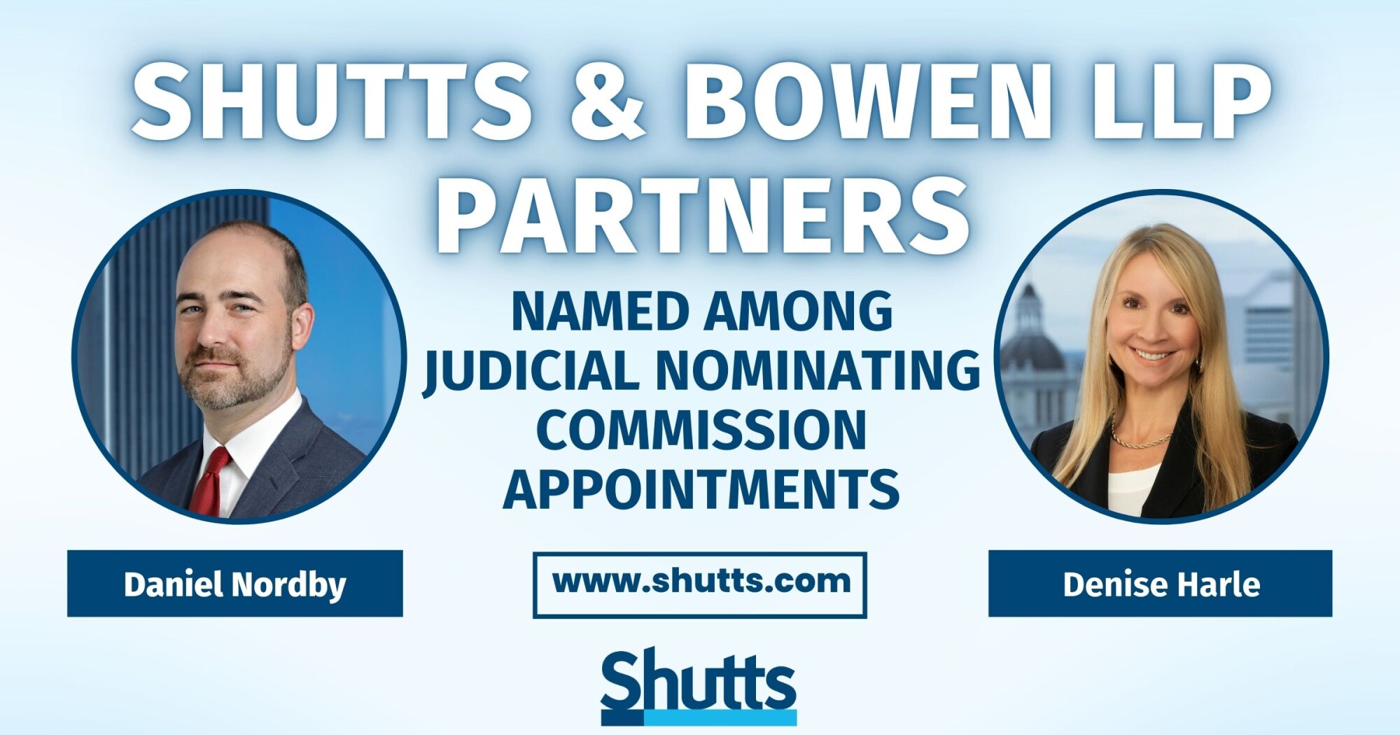 Shutts & Bowen Partners Named Among Judicial Nominating Commission Appointments Shutts & Bowen Partners Named Among Judicial Nominating Commission Appointments