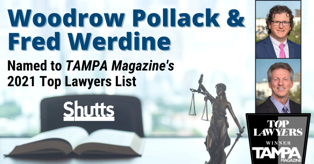 Woodrow Pollack and Fred Werdine Named Top Lawyers in TAMPA Magazine's 2021 List Woodrow Pollack and Fred Werdine Named Top Lawyers in TAMPA Magazine's 2021 List