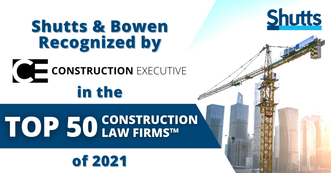 Shutts & Bowen Recognized by Construction Executive in the Top 50 Construction Law Firms&trade; of 2021