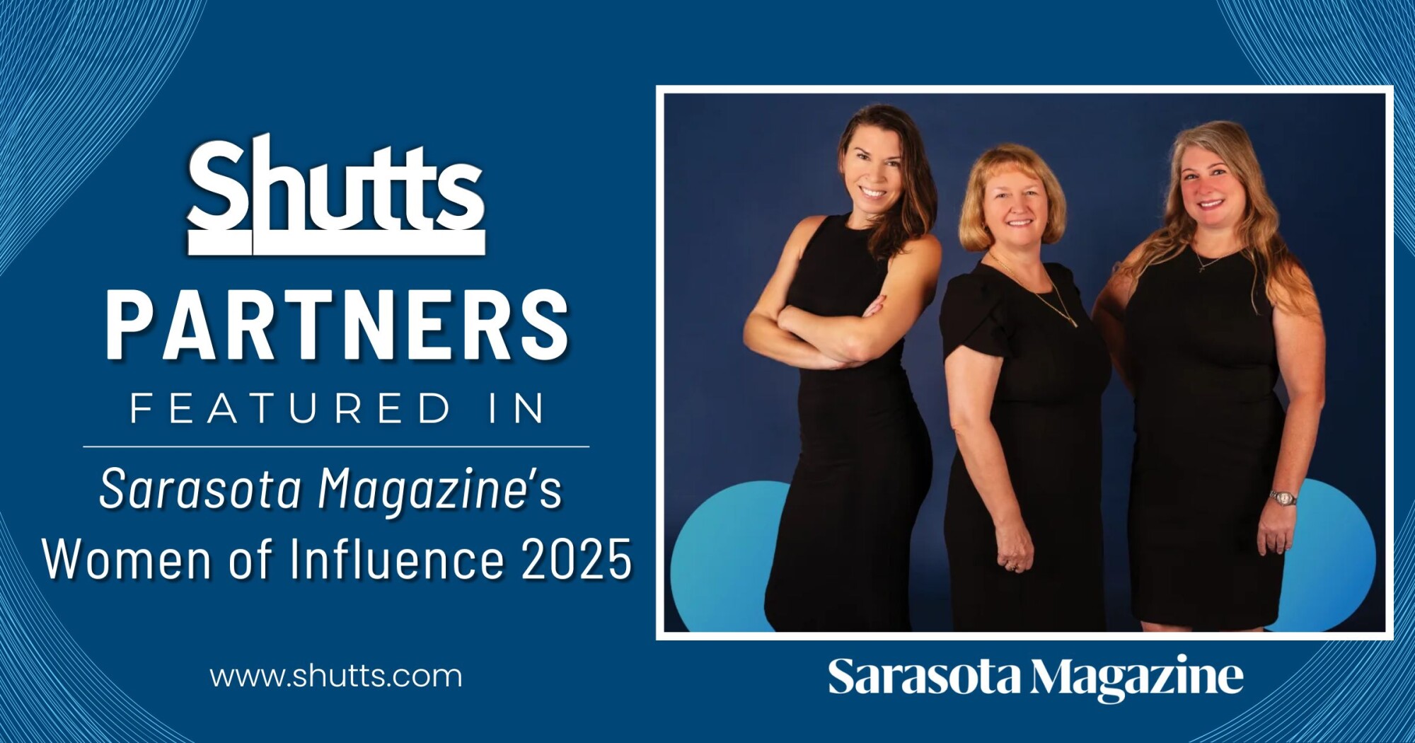 Shutts Partners Featured in Sarasota Magazine’s Women of Influence 2025 Shutts Partners Featured in Sarasota Magazine’s Women of Influence 2025