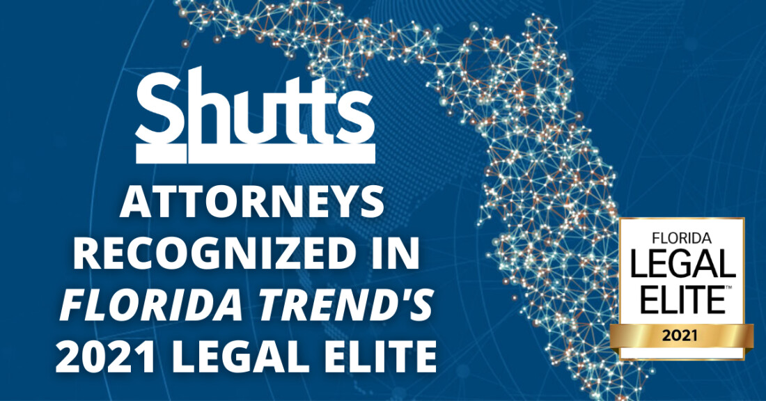 Shutts & Bowen Attorneys Recognized in Florida Trend’s 2021 Legal Elite Shutts & Bowen Attorneys Recognized in Florida Trend’s 2021 Legal Elite