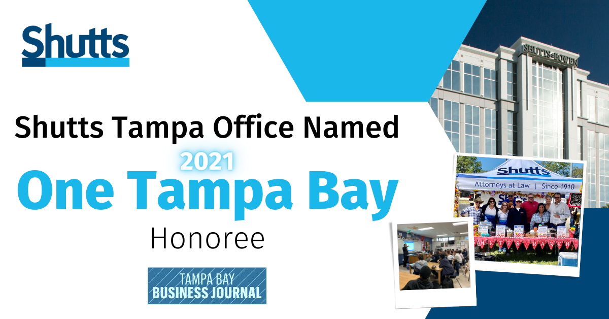 Shutts Tampa Office Named “2021 One Tampa Bay” Honoree Shutts Tampa Office Named “2021 One Tampa Bay” Honoree