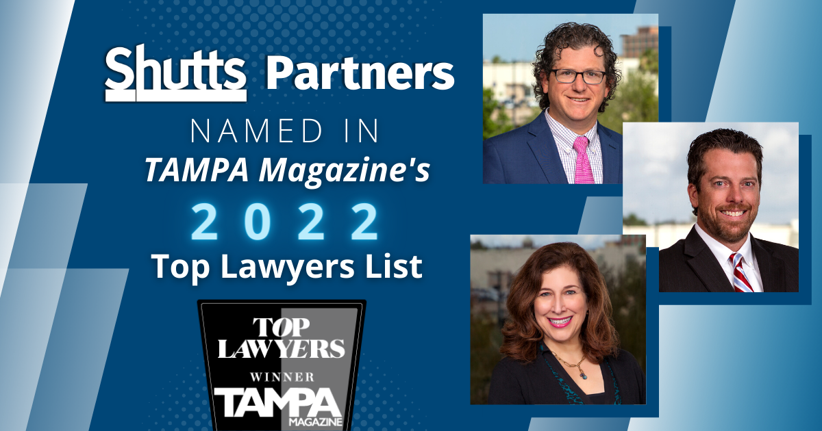 Shutts Partners Named in TAMPA Magazine&rsquo;s 2022 Top Lawyers List