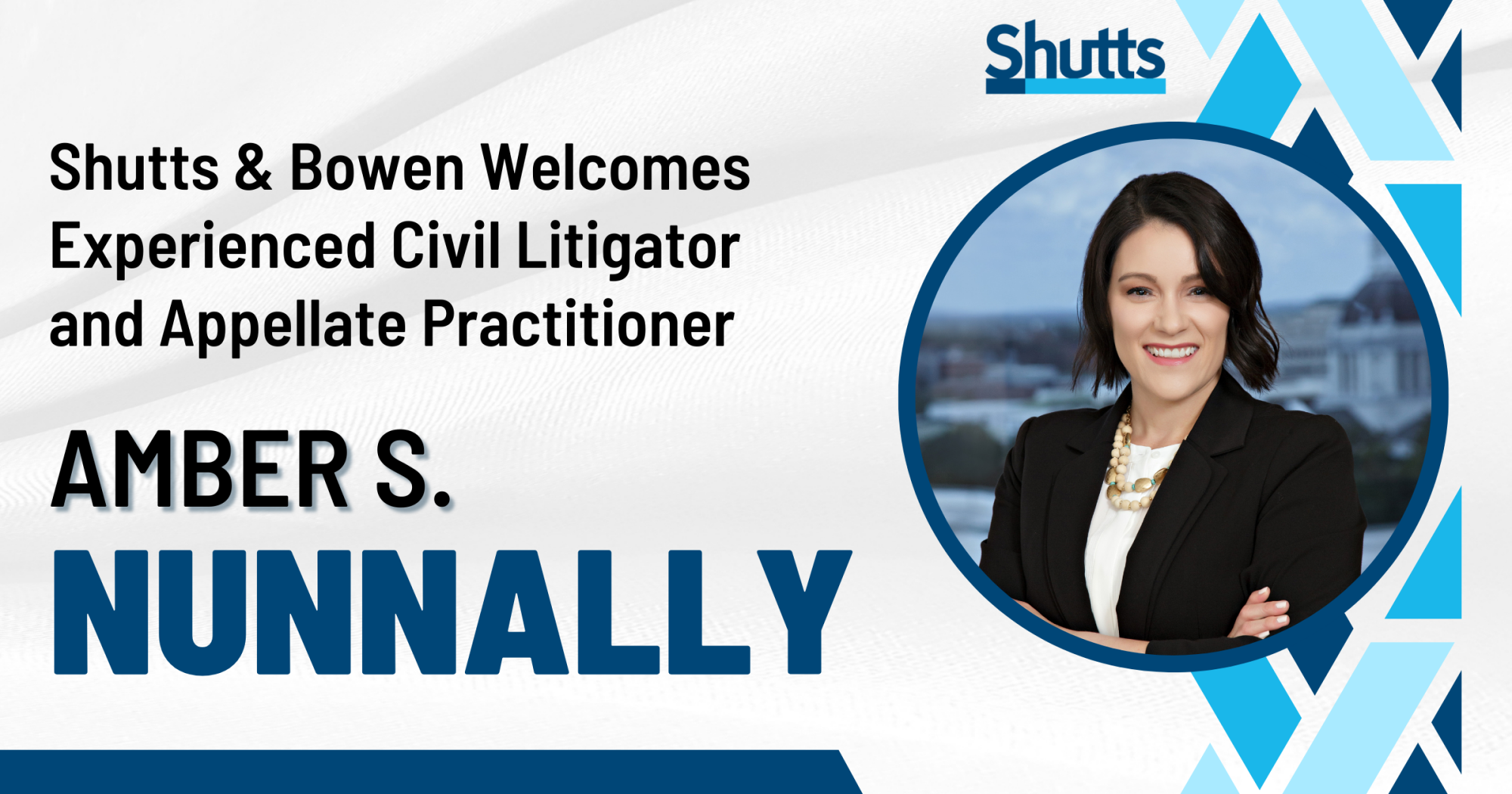 Shutts & Bowen Welcomes Experienced Civil Litigator and Appellate Practitioner Amber S. Nunnally Shutts & Bowen Welcomes Experienced Civil Litigator and Appellate Practitioner Amber S. Nunnally
