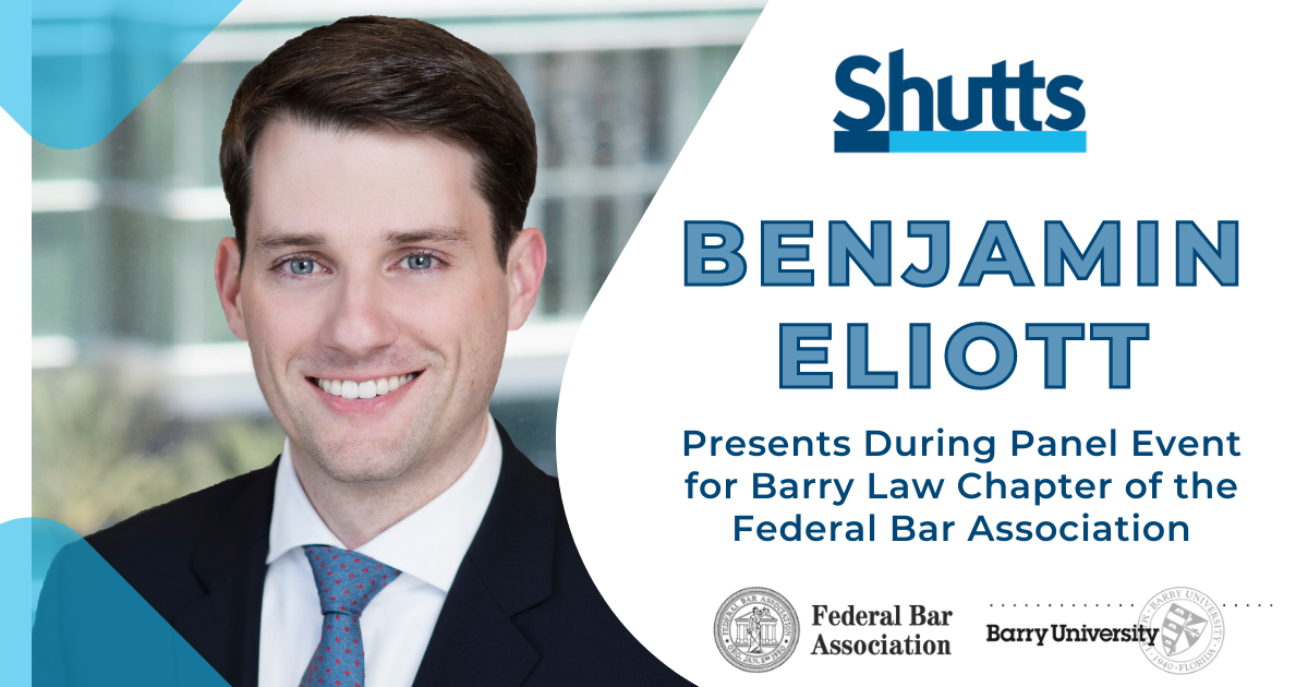 Benjamin Elliott, an attorney in Shutts & Bowen LLP&rsquo;s Orlando office, recently spoke before students during a panelist program presented by The Barry University School of Law Chapter of the Federal Bar Association (BFBA).