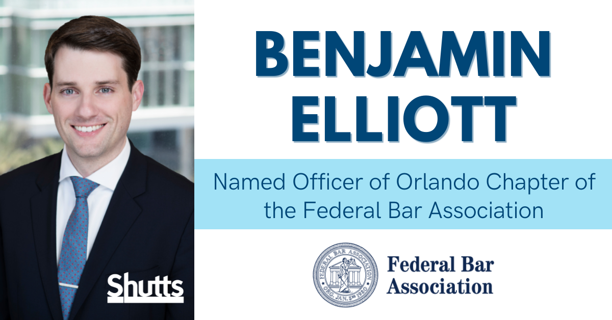 Benjamin Elliott Named Officer of Orlando Chapter of the Federal Bar Association Benjamin Elliott Named Officer of Orlando Chapter of the Federal Bar Association