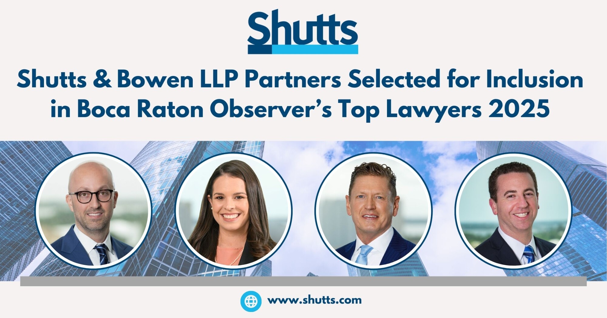 Shutts & Bowen LLP Partners Selected for Inclusion in Boca Raton Observer’s Top Lawyers 2025 Shutts & Bowen LLP Partners Selected for Inclusion in Boca Raton Observer’s Top Lawyers 2025