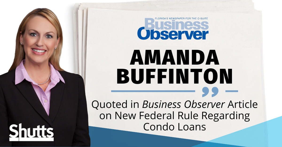 Amanda Buffinton Quoted in Business Observer Article on New Federal Rule Regarding Condo Loans Amanda Buffinton Quoted in Business Observer Article on New Federal Rule Regarding Condo Loans