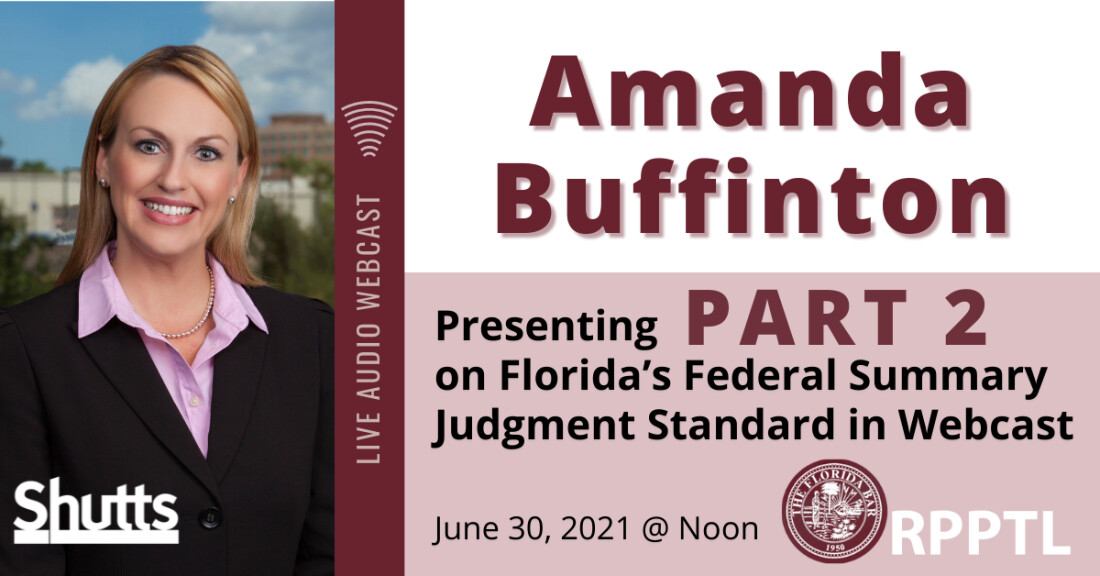 Amanda Buffinton Presenting Part 2 on Florida’s Federal Summary Judgment Standard in Webcast Amanda Buffinton Presenting Part 2 on Florida’s Federal Summary Judgment Standard in Webcast