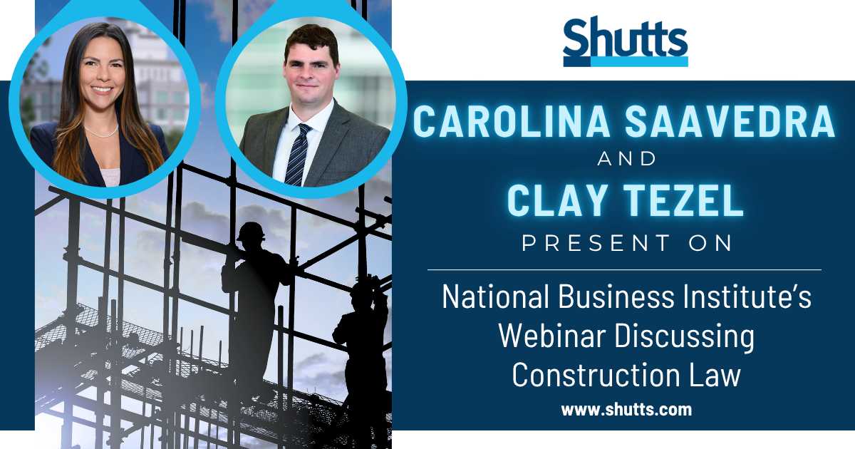 Carolina Saavedra and Clay Tezel Present on Construction Law During National Business Institute Webinar