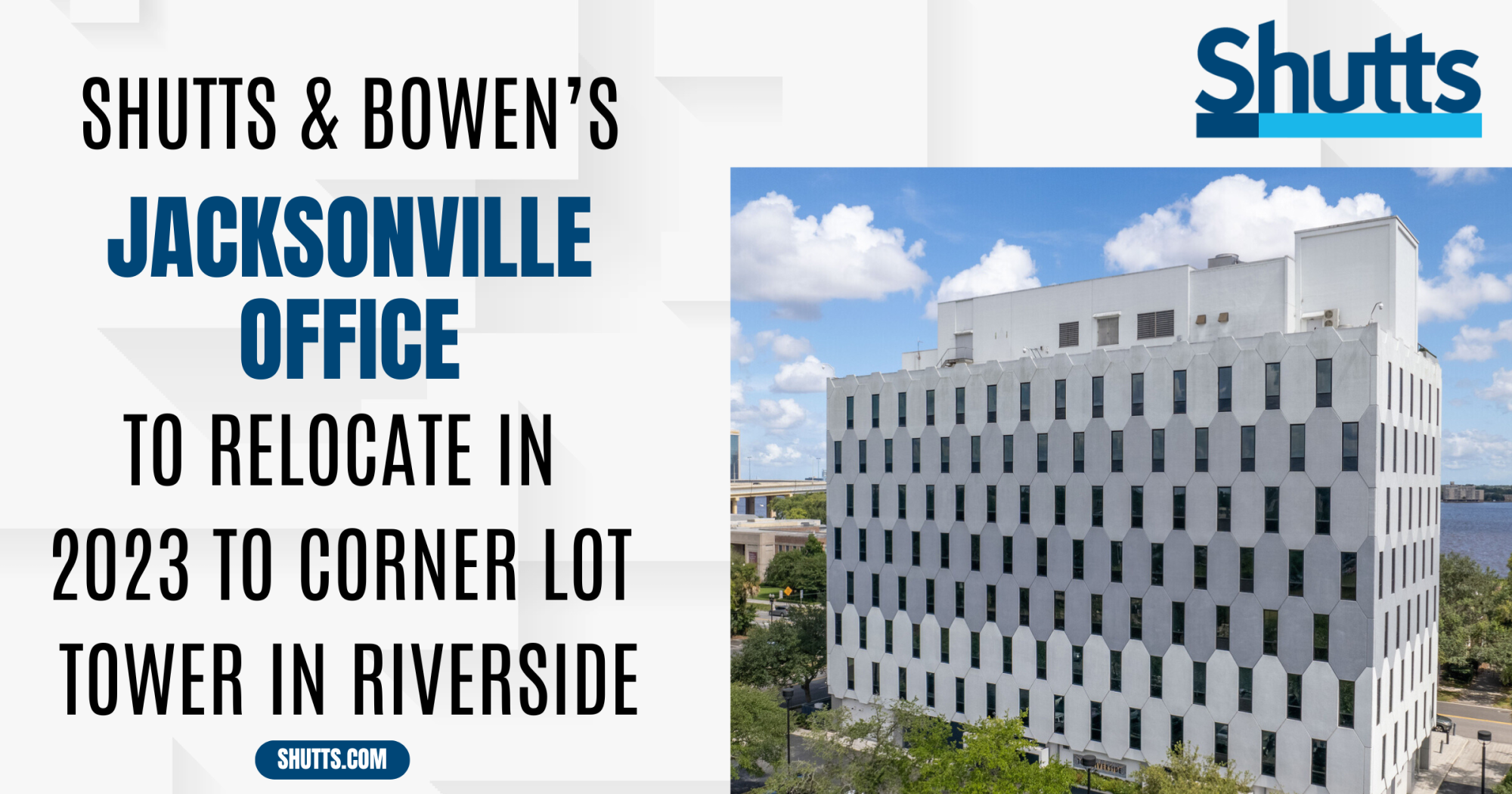 Shutts & Bowen&rsquo;s Jacksonville Office to Relocate in 2023 to Corner Lot Tower in Riverside