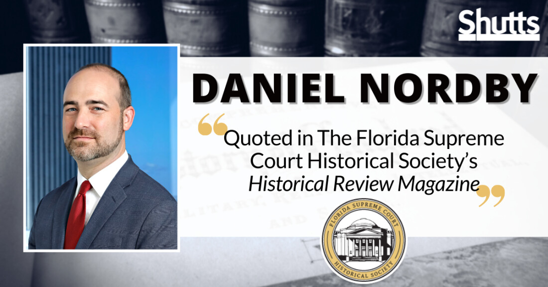 Daniel Nordby Quoted in The Florida Supreme Court Historical Society’s Historical Review Magazine Daniel Nordby Quoted in The Florida Supreme Court Historical Society’s Historical Review Magazine
