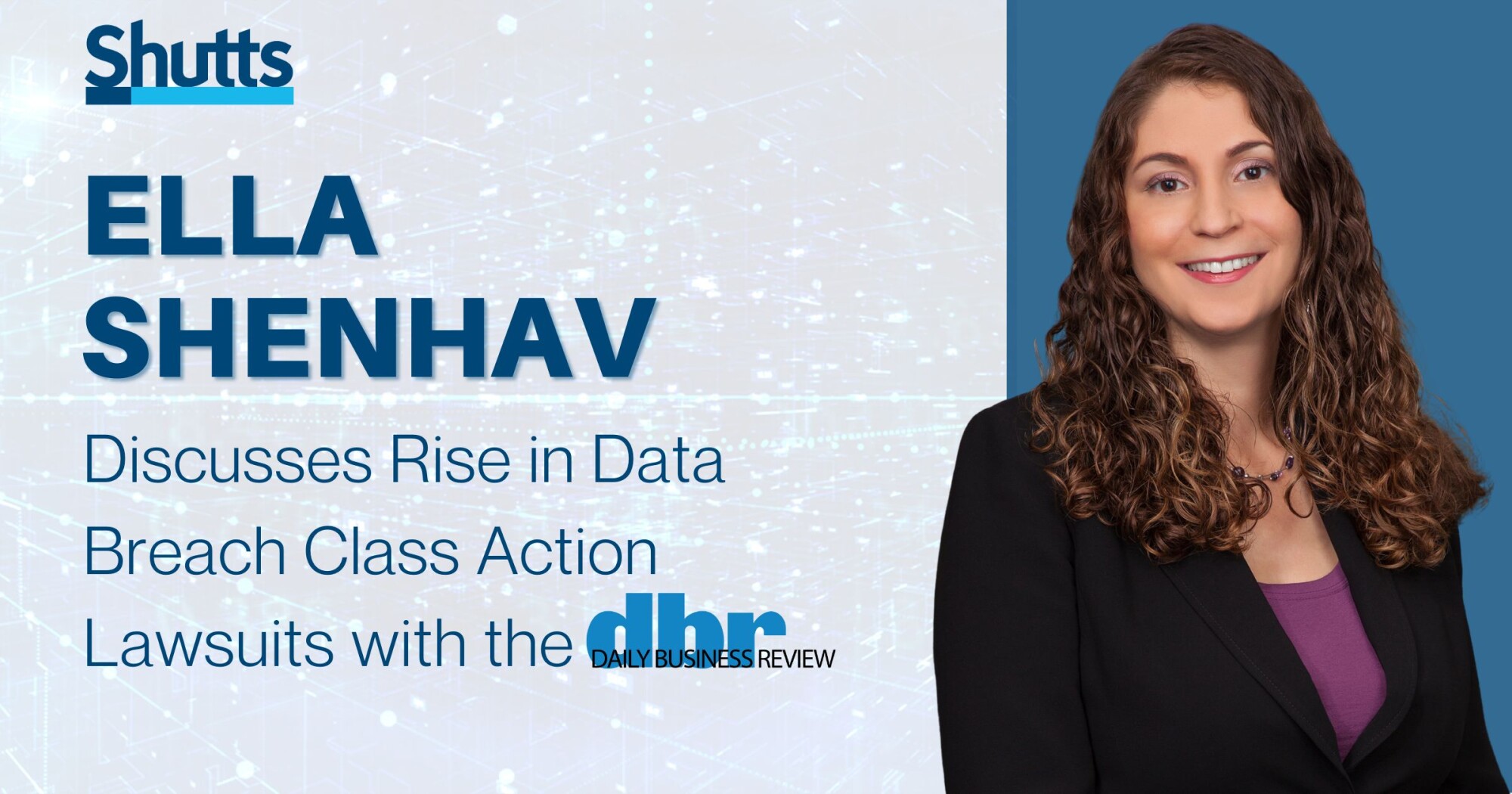 Ella Shenhav Discusses Rise in Data Breach Class Action Lawsuits with the Daily Business Review Ella Shenhav Discusses Rise in Data Breach Class Action Lawsuits with the Daily Business Review