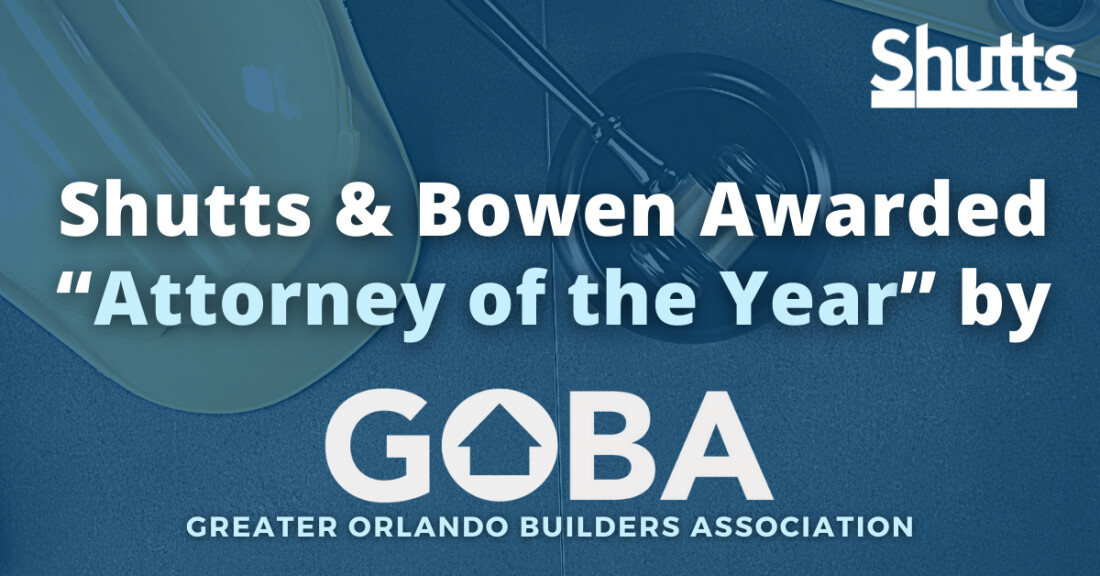 Shutts & Bowen Awarded &ldquo;Attorney of the Year&rdquo; by Greater Orlando Builders Association
