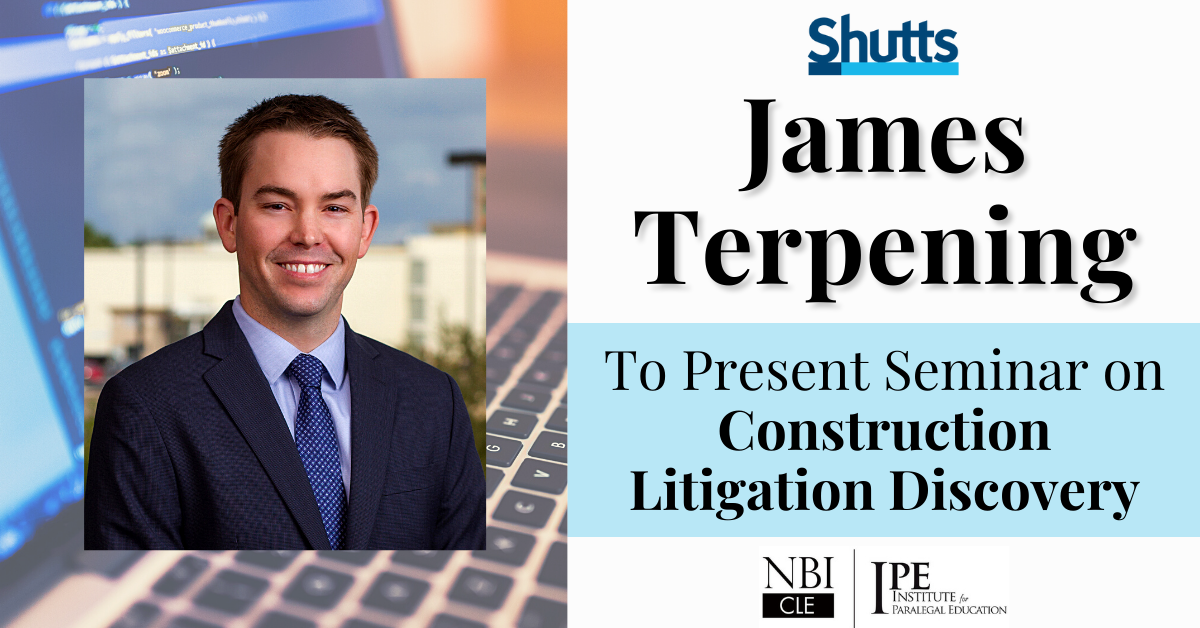 James Terpening to Present Seminar on Construction Litigation Discovery James Terpening to Present Seminar on Construction Litigation Discovery