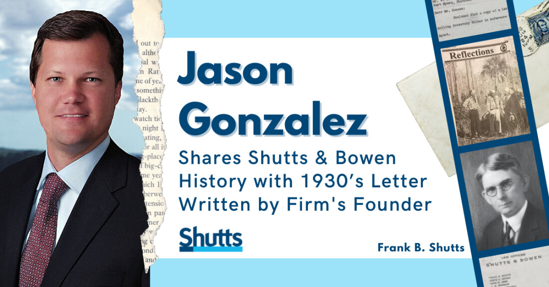 Jason Gonzalez Shares Shutts History with 1930’s Letter Written by Firm Founder Jason Gonzalez Shares Shutts History with 1930’s Letter Written by Firm Founder