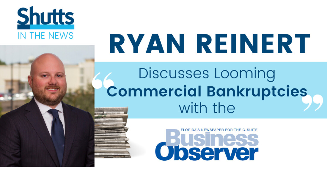 Ryan Reinert Discusses Looming Commercial Bankruptcies with the Business Observer Ryan Reinert Discusses Looming Commercial Bankruptcies with the Business Observer